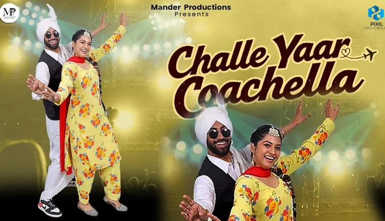 Challe Yaar Coachella 2025 Punjabi Movies Download